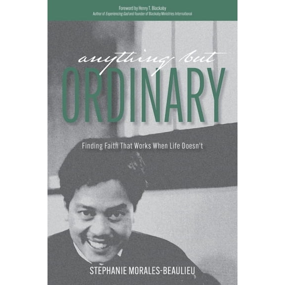 Anything But Ordinary: Finding Faith That Works When Life Doesn't, (Paperback)