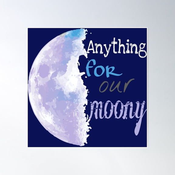 Anything For Our Moony Poster Wall Art, Modern Wall Decor, 16x16 UNFRAMED