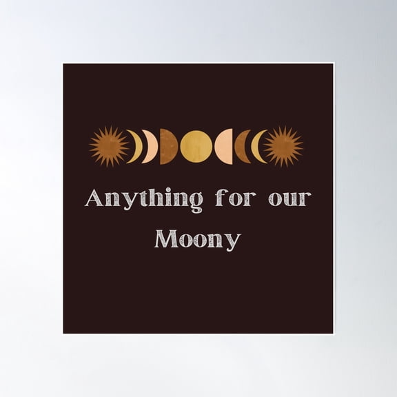 Anything For Our Moony Poster Wall Art, Modern Wall Decor, 16x16 UNFRAMED