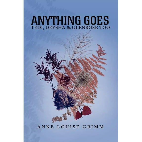 Anything Goes : Tedi, Deysha & Glenrose Too