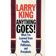 Anything Goes! What Ive Learned from Pundits, Politicians, and Presidents, Hardcover