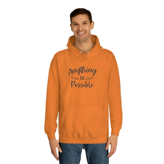Anything Is Possible Inspirational Quote Unisex College Hoodie
