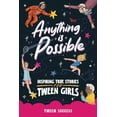 thumbnail image 1 of Pre-Owned Anything is Possible: Inspiring True Stories for Tween Girls about Courage, Dreaming Big, and Never Giving Up (Paperback) 1739637879 9781739637873, 1 of 1