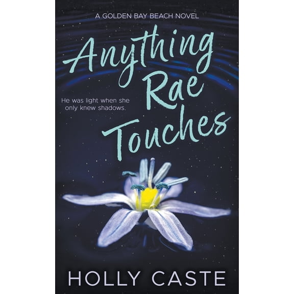 Anything Rae Touches: A Reverse Grumpy Sunshine Opposites Attract Romance, (Paperback)