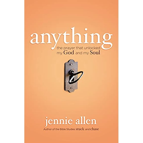 Pre-Owned Anything: The Prayer That Unlocked My God and My Soul (Paperback) 0849947057 9780849947056