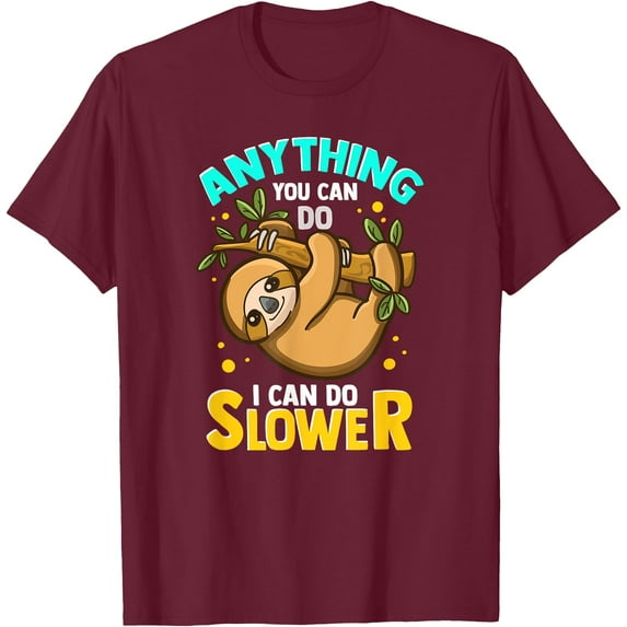 Anything You Can Do I Can Do Slower Lazy Sloth Unisex T-Shirt for Men Women Kids Toddler,Maroon Color,Size M