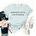 thumbnail image 1 of Anything You Can Do T-shirt Bleeding Tee Girl Power Shirts Women's Empowerment Shirt Menstruation Gift Period Pride Top Feminist Tshirt, 1 of 3