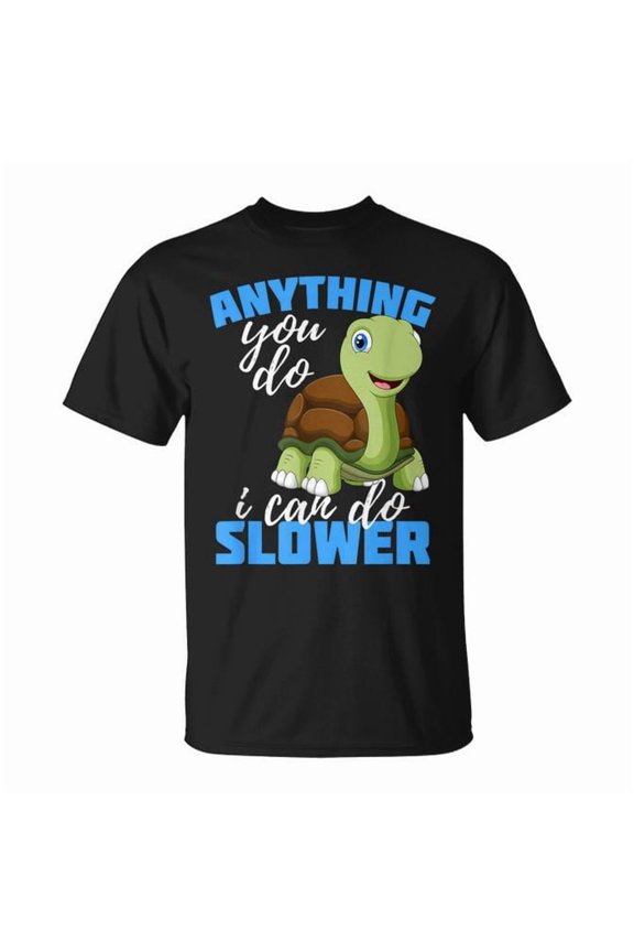 Anything You Do I Can Do Slower Idea For Turtle Lover T-Shirt Size S-5XL
