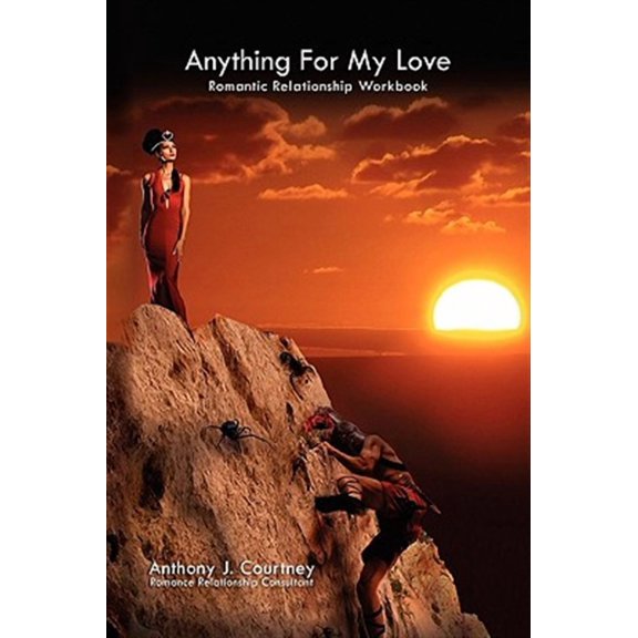 Anything for My Love : Romantic Relationship Workbook