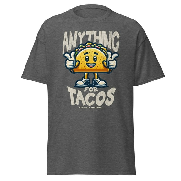 Anything for Tacos Graphic T-Shirt - Funny Foodie Taco Lover Tee, Unisex Gildan 5000 Cotton Shirt, Sizes S-3XL