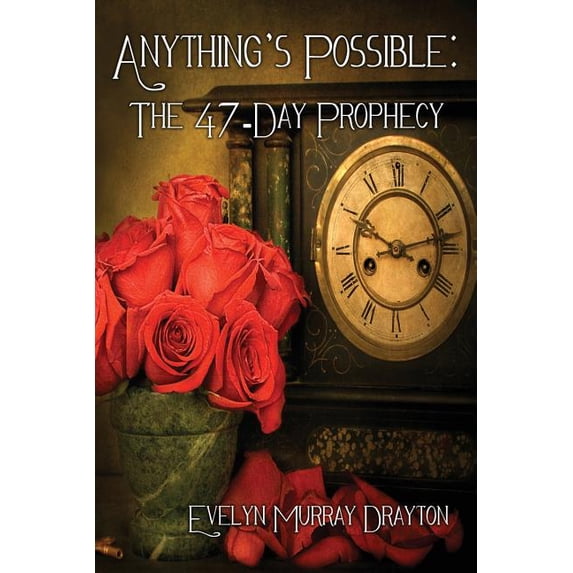 Anything's Possible: The 47-Day Prophecy, (Paperback)
