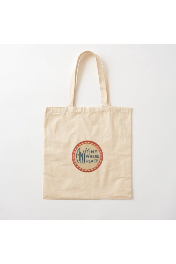 Anytime, Anywhere, Anyplace Cotton Tote Bag Canvas Tote Bag, Family Gift For Mother, Her