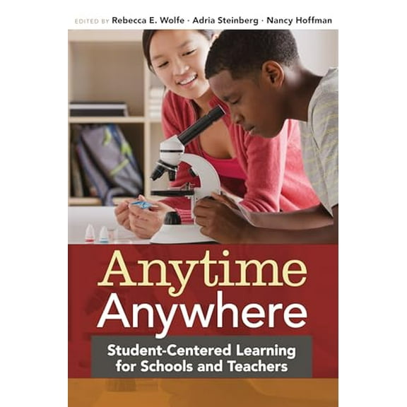 Pre-Owned Anytime, Anywhere: Student-Centered Learning for Schools and Teachers (Paperback) 1612505694 9781612505695
