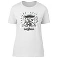 thumbnail image 1 of Anytime Is Coffee Time T-Shirt Women -Image by Shutterstock, Female Small, 1 of 2