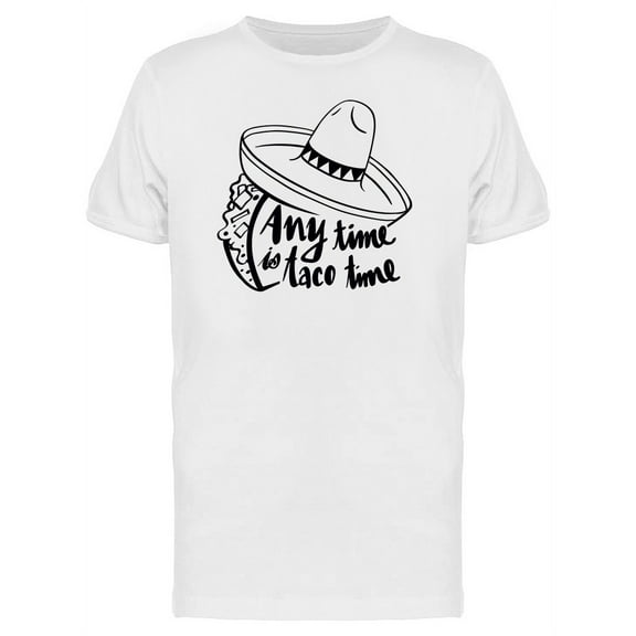 Anytime Is Taco Time T-Shirt Men -Image by Shutterstock, Male 4X-Large