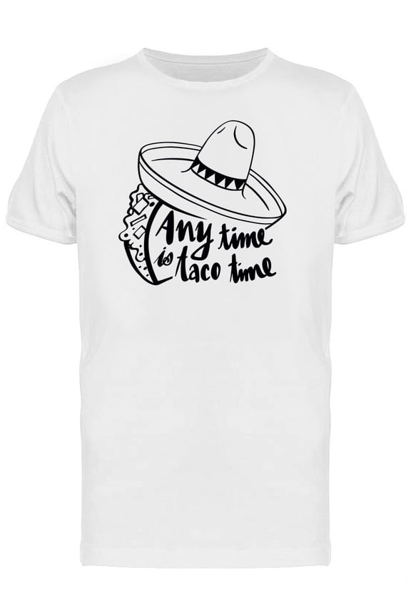Anytime Is Taco Time T-Shirt Men -Image by Shutterstock, Male 4X-Large