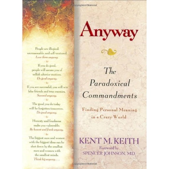 Pre-Owned Anyway: The Paradoxical Commandments: Finding Personal Meaning in a Crazy World (Hardcover) 0399149457 9780399149450