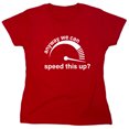 thumbnail image 1 of Anyway We Can Speed This Up Sarcastic Humor Novelty Funny Women's Casual Tees, 1 of 3