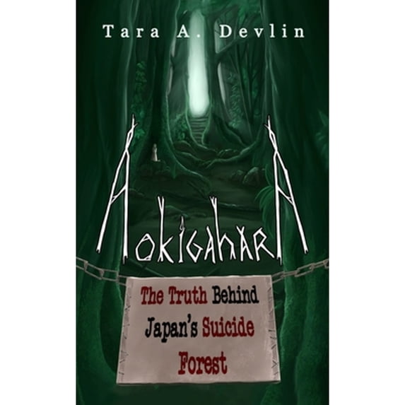 Pre-Owned Aokigahara: The Truth Behind Japan's Suicide Forest (Paperback) 1690963441 9781690963448