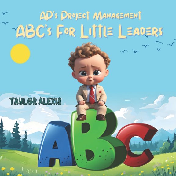 Ap's Project Management: Abc's for Little Leaders, (Paperback)