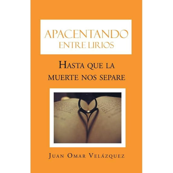 Apacentando entre lirios : Hasta que la muerte nos separe (Paperback)