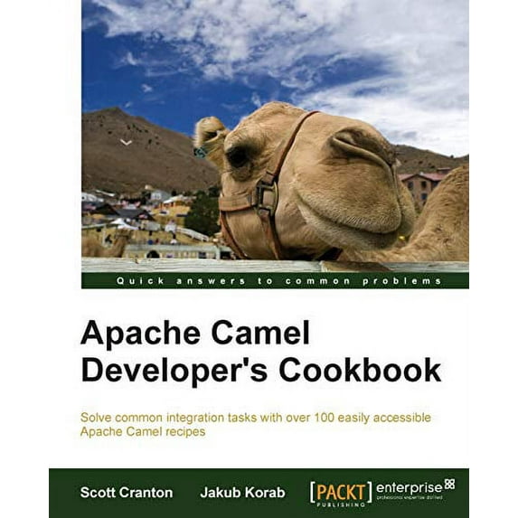 Pre-Owned Apache Camel Developer's Cookbook (Solve Common Integration Tasks With over 100 Easily Accessible Apache Camel Recipes) Paperback