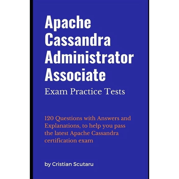 Apache Cassandra Administrator Associate: Exam Practice Tests, (Paperback)