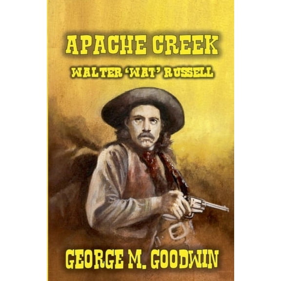 Apache Creek - Walter 'Wat' Russell, (Paperback)