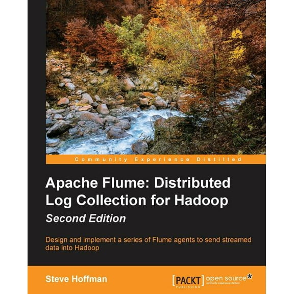 Apache Flume: Distributed Log Collection for Hadoop - Second Edition, (Paperback)
