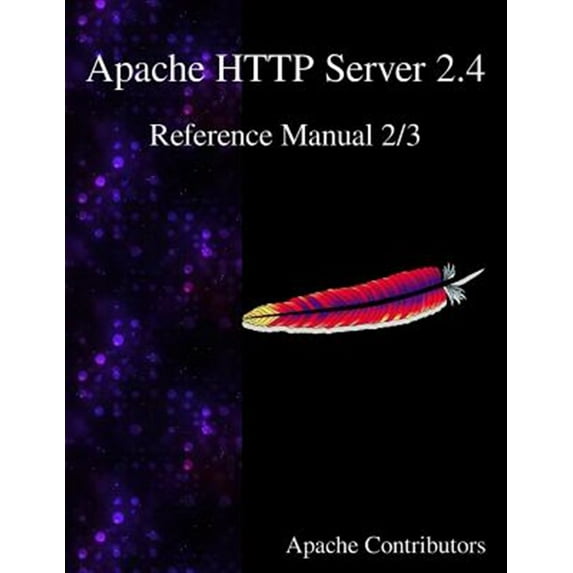 Apache HTTP Server 2.4 Reference Manual 2/3 (Paperback) by Apache Contributors