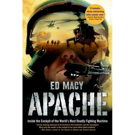 Apache: Inside the Cockpit of the World's Most Deadly Fighting Machine, (Paperback)