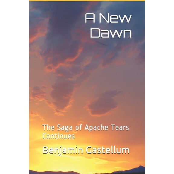 Apache Tears: A New Dawn : The Saga of Apache Tears Continues (Series #1) (Paperback)