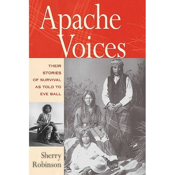 Apache Voices Their Stories of Survival as Told to Eve Ball (Revised), (Paperback)