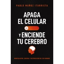 Pre-Owned Apaga El Celular Y Enciende Tu Cerebro: Manipulación, Control Y Destrucción del Ser Humano (Paperback) 1400337054 9781400337057