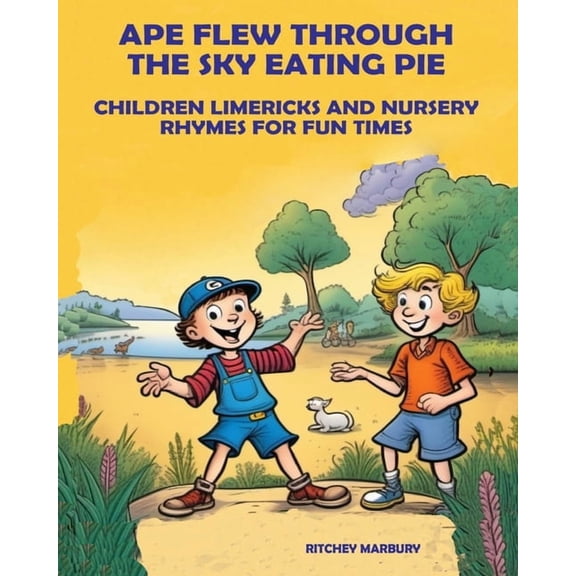 Ape Flew Through the Sky Eating Pie: Children Limericks and Nursery Rhyme for Fun Times, (Paperback)