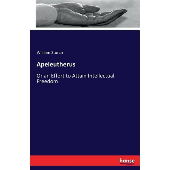 Apeleutherus: Or an Effort to Attain Intellectual Freedom, (Paperback)