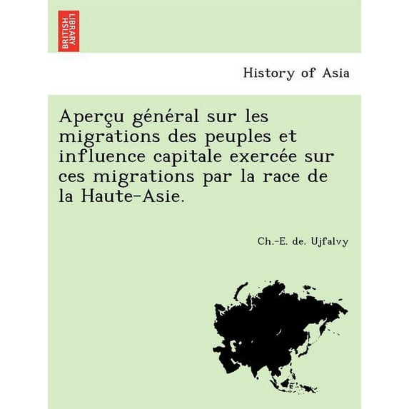 Aperc U GE Ne Ral Sur Les Migrations Des Peuples Et Influence Capitale Exerce E Sur Ces Migrations Par La Race de La Haute-Asie.