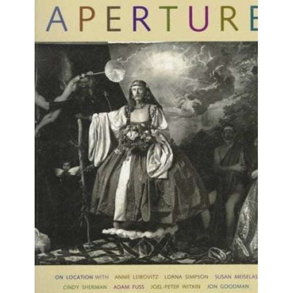 Pre-Owned Aperture: On Location With : Annie Leibovitz, Lorna Simpson, Susan Meiselas, Cindy Sherman, Adam Fuss, Joel-Peter Witkin, Jon Goodman (Paperback) 0893815616 9780893815615
