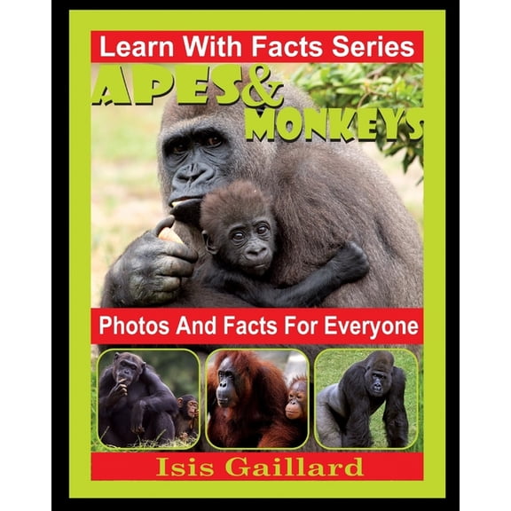 Apes and Monkeys Photos and Facts for Everyone: Animals in Nature (Paperback) by Isis Gaillard