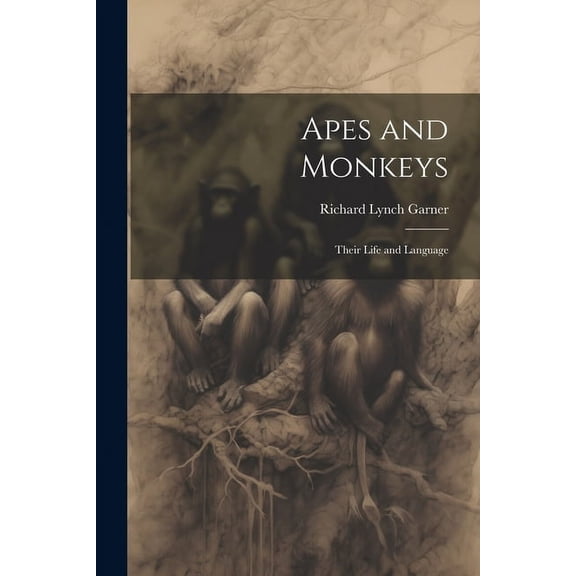 Apes and Monkeys; Their Life and Language (Paperback)