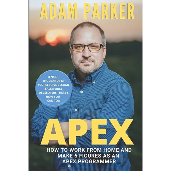 Apex: How to Work From Home and Make 6 Figures as an Apex Developer