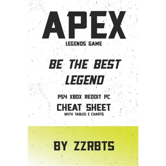 Apex Legends Game: Be the Best Legend PS4 Xbox Reddit PC Cheat Sheet with Tables & Charts