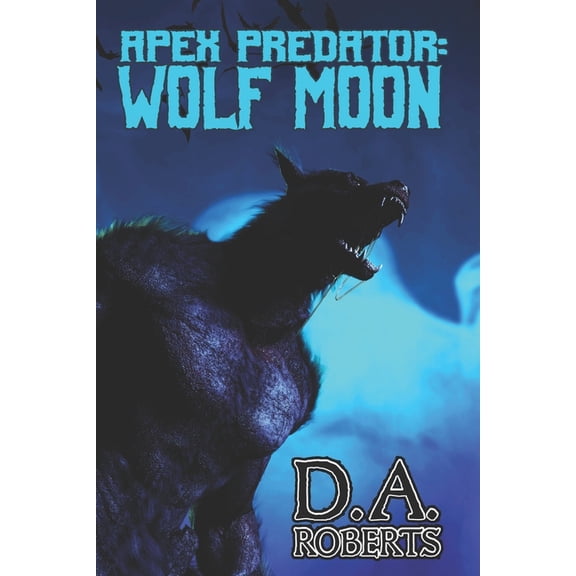 Apex Predator Apex Predator: Wolf Moon: Book One of the Apex Predator Series, Book 1, (Paperback)
