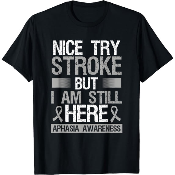 Aphasia Awareness Nice try Stoke but Im still here T-Shirt