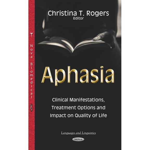 Aphasia : Clinical Manifestations, Treatment Options and Impact on Quality of Life