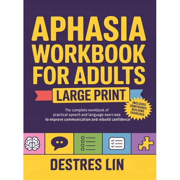 Aphasia Workbook For Adults - Large Print: The complete workbook of practical speech and language exercises to improve c, (Hardcover)
