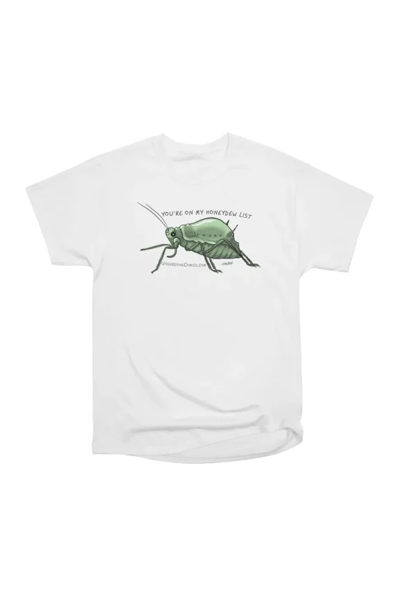 Aphid has you on its Honeydew List T-Shirt Tee Gift For Him Merch For Her Apparel For Frie