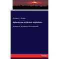 thumbnail image 1 of Aphonia due to chronic alcoholism: Paralysis of the lateral crico-arytenoids, (Paperback), 1 of 1