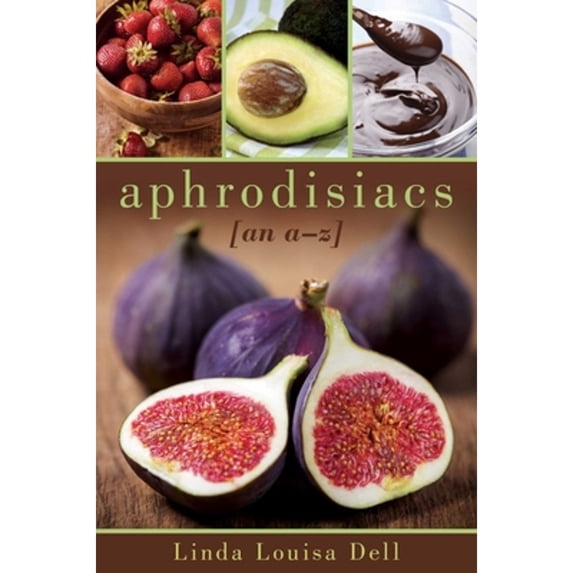 Pre-Owned Aphrodisiacs: An A-Z (Hardcover) 1632204819 9781632204813