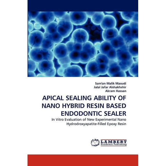 Apical Sealing Ability of Nano Hybrid Resin Based Endodontic Sealer (Paperback)